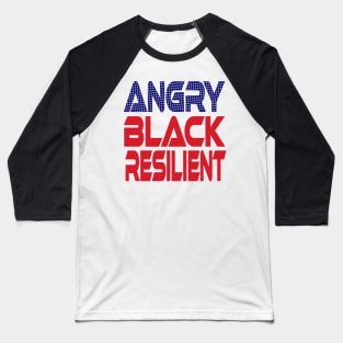 #OurPatriotism: Angry Black Resilient (Red, White, Blue) by Onjena Yo Baseball T-Shirt